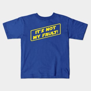 It's Not My Fault! Kids T-Shirt